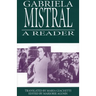 Gabriela Mistral: A Reader