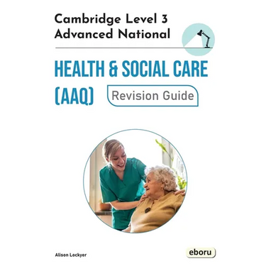 Cambridge Level 3 Advanced National in Health and Social Care (AAQ) Revision Guide
