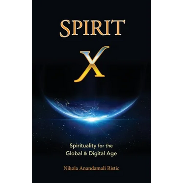 Spirit X: Spirituality for the Global and Digital Age - Basic Principles