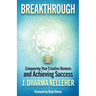 Breakthrough: Overcoming Creative Self-Doubt, Writer's Block, and Impostor Syndrome