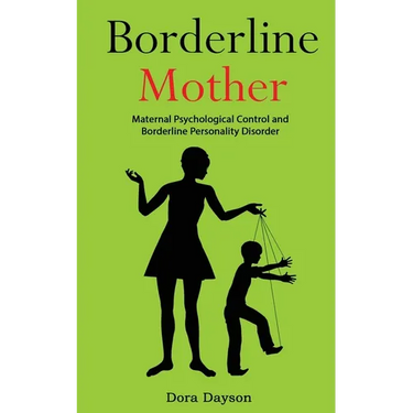 Borderline Mother: Maternal Psychological Control and Borderline Personality Disorder