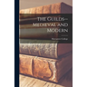 The Guilds--medieval and Modern
