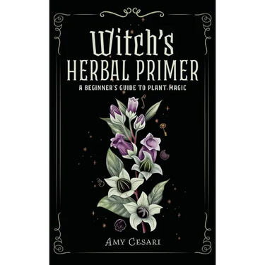 Witch's Herbal Primer: A Beginner's Guide to Plant Magic