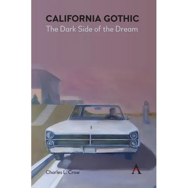 California Gothic: The Dark Side of the Dream