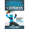 A Comprehensive Lifestyle Approach to Fitness: Core Concepts in Physical Fitness