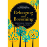 Belonging and Becoming: Creating a Thriving Family Culture