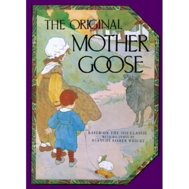 The Original Mother Goose: Based on the 1916 Classic