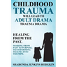 Childhood Trauma Will Lead to Adult Drama: Trauma Drama