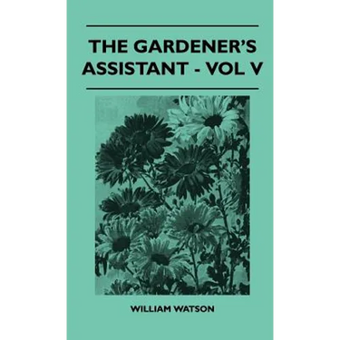 The Gardener's Assistant - Vol V
