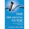 The Pre-Dental Guide: A Guide for Successfully Getting Into Dental School
