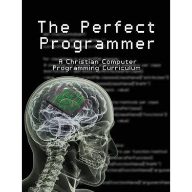 The Perfect Programmer: A Christian Computer Programming Curriculum