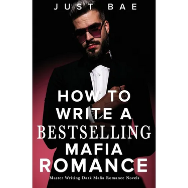 How to Write A Bestselling Mafia Romance: Master Writing Dark Mafia Romance Novels