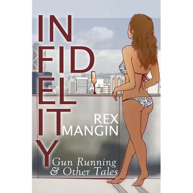 Infidelity Gun Running & Other Tales