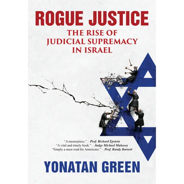 Rogue Justice: The Rise of Judicial Supremacy in Israel