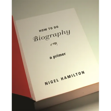 How to Do Biography: A Primer