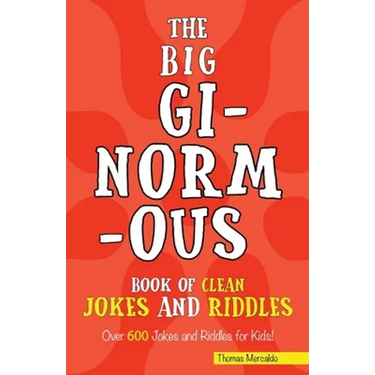 The Big Ginormous Book of Clean Jokes and Riddles: Over 600 Jokes and Riddles for Kids!