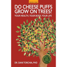 Do Cheese Puffs Grow on Trees?: Your Health, Your Body, Your Life!