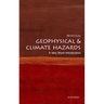 Geophysical and Climate Hazards: A Very Short Introduction