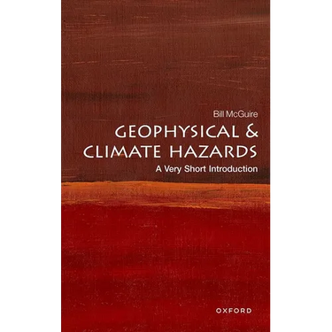 Geophysical and Climate Hazards: A Very Short Introduction