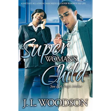 Superwoman's Child: Son of a Single Mother