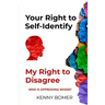 Your Right to Self-Identify: My Right to Disagree: Who is oppressing whom?