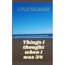 Things I Thought When I Was 34