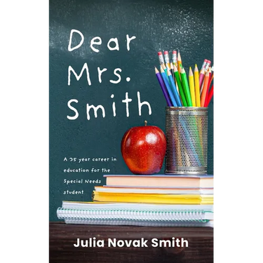 Dear Mrs. Smith: A 35-Year Career in Education for the Special Needs Student