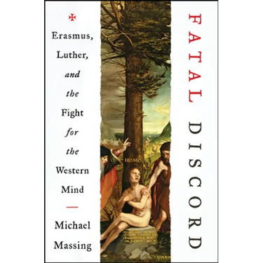 Fatal Discord: Erasmus, Luther, and the Fight for the Western Mind