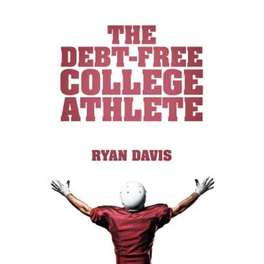 The Debt-Free College Athlete: Attend Your Dream School. Get Recruited. Graduate 100% Debt-Free.