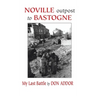Noville Outpost to Bastogne - My Last Battle