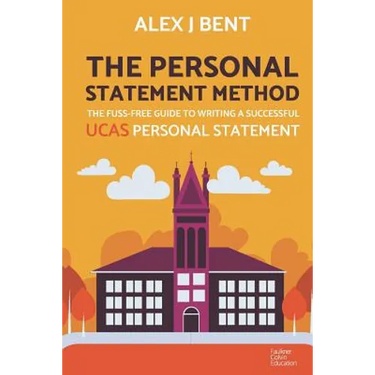 The Personal Statement Method: The Fuss-Free Guide to Writing a Successful UCAS Personal Statement