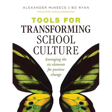 Tools for Transforming School Culture: Leveraging the Six Elements for Positive Change (Practical Tools for Collaboration and School Culture)
