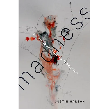 Madness: A Philosophical Exploration