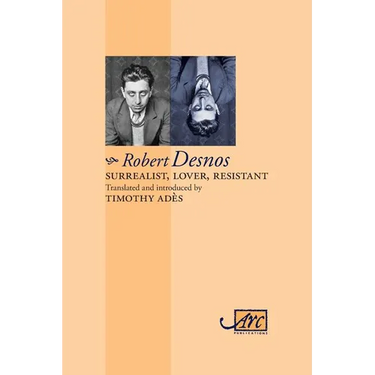 Surrealist, Lover, Resistant: Collected Poems - Arc Classic Translations