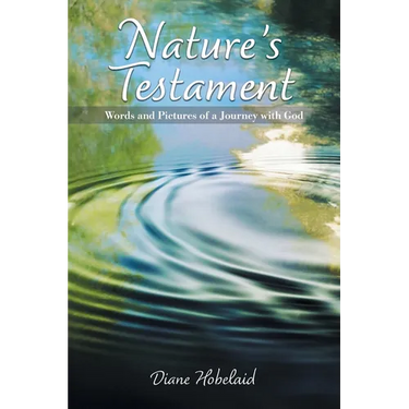 Nature's Testament: Words and Pictures of a Journey with God