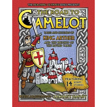 The Road to Camelot: Tales and Legends of King Arthur and the Knights of the Round Table