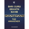 Shri Guru Granth Sahib: The Awakener