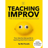 Teaching Improv: The Essential Handbook: Your step-by-step guide to teaching short form improv.