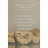 Principles for Overcoming Communication Anxiety and Improving Trust