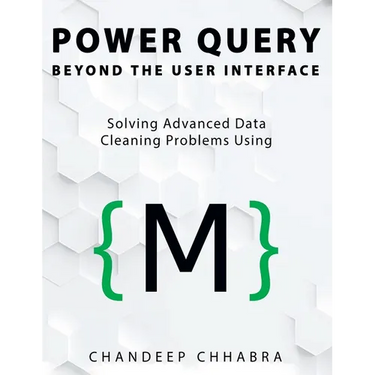 Power Query Beyond The User Interface: Solving Advanced Data Cleaning Problems Using M (Colour Version)