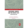 Metaphor, Cancer and the End of Life: A Corpus-Based Study