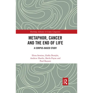 Metaphor, Cancer and the End of Life: A Corpus-Based Study