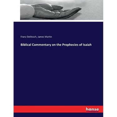 Biblical Commentary on the Prophecies of Isaiah