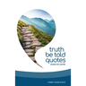Truth Be Told Quotes: Wisdom for real life