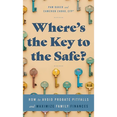 Where's the Key to the Safe?: How to Avoid Probate Pitfalls and Maximize Family Finances