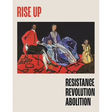 Rise Up: Resistance, Revolution, Abolition