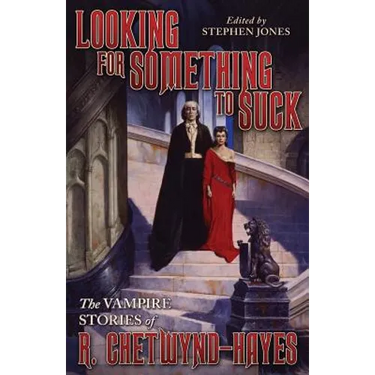 Looking for Something to Suck: The Vampire Stories of R. Chetwynd-Hayes