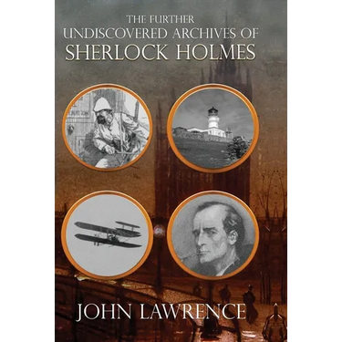 Further Undiscovered Archives of Sherlock Holmes