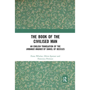 The Book of the Civilised Man: An English Translation of the Urbanus Magnus of Daniel of Beccles