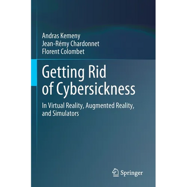 Getting Rid of Cybersickness: In Virtual Reality, Augmented Reality, and Simulators